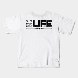 Wife Life Mom Life Best Life Mother's Day Gifts Kids T-Shirt